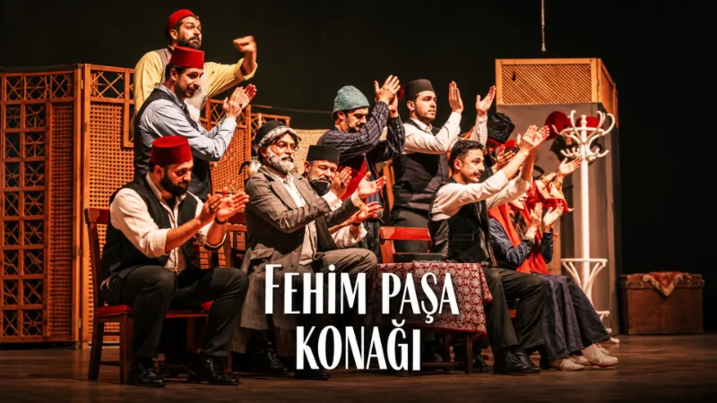Fehim Paşa Konağı Tiyatro Oyunu İstanbul’da: Turgut Özakman’ın Unutulmaz Eseri Yeniden Sahnede